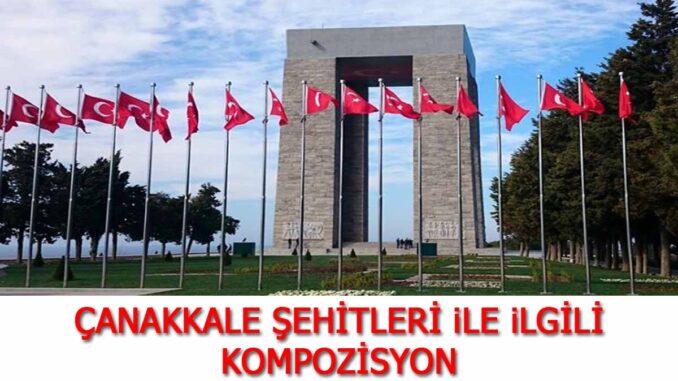 18-Mart-Çanakkale-Şehitleri-İle-İlgili-Kompozisyon 18-Mart-Çanakkale-Şehitleri-İle-İlgili-Yazı