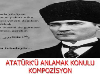 atatürkü-anlamak-konulu-kompozisyon