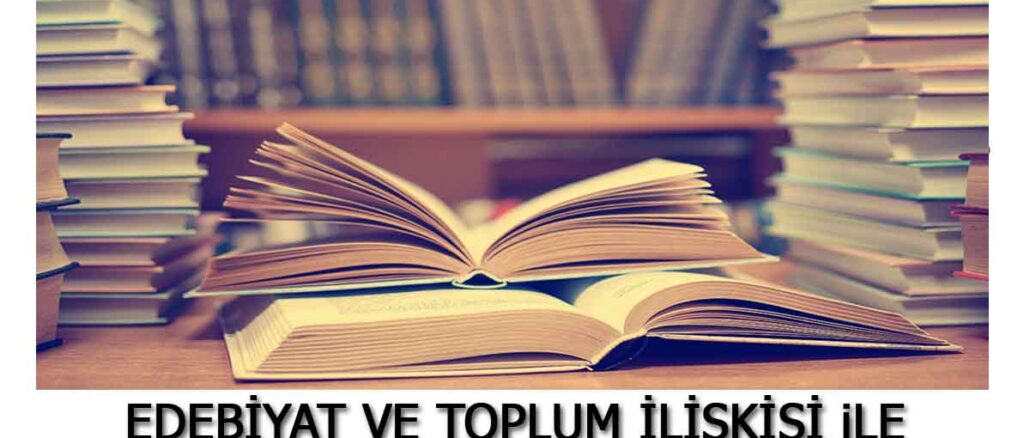 edebiyat-ve-toplum-ilişkisi-ile-ilgili-yazı