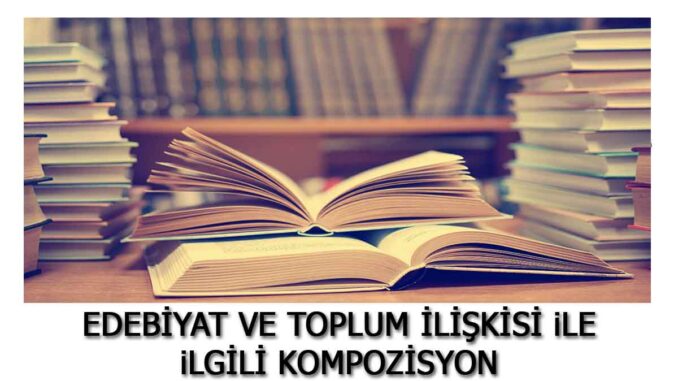edebiyat-ve-toplum-ilişkisi-ile-ilgili-kompozisyon edebiyat-ve-toplum-ilişkisi-ile-ilgili-yazı