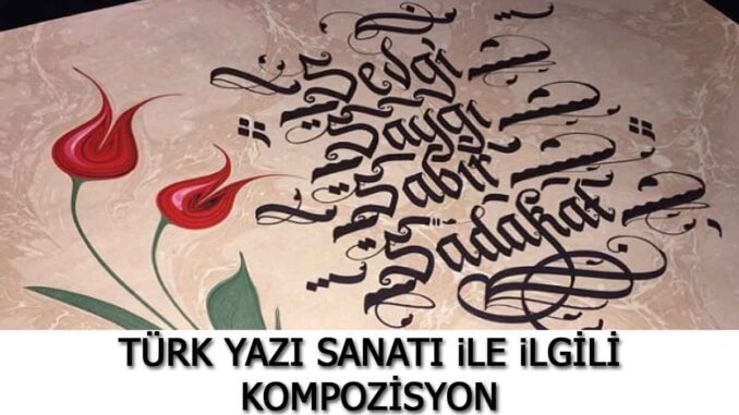 türk-yazı-sanatı-ile-ilgili-kompozisyon türk-yazı-sanatı-ile-ilgili-kompozisyon